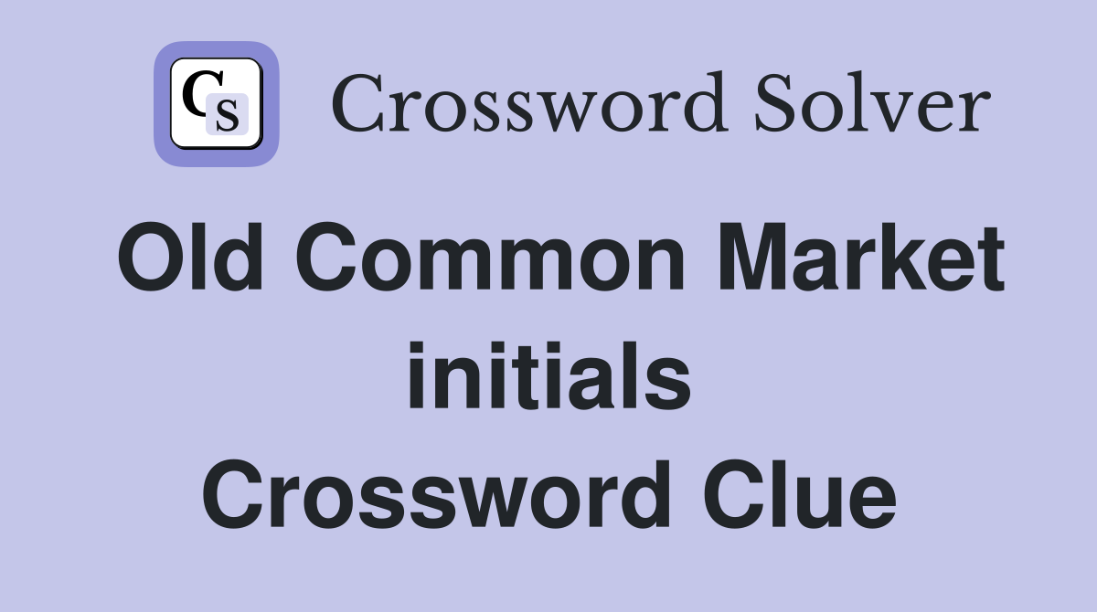 Old Common Market initials Crossword Clue