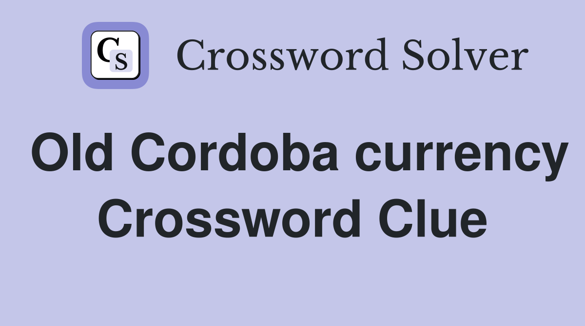 Old Cordoba currency Crossword Clue
