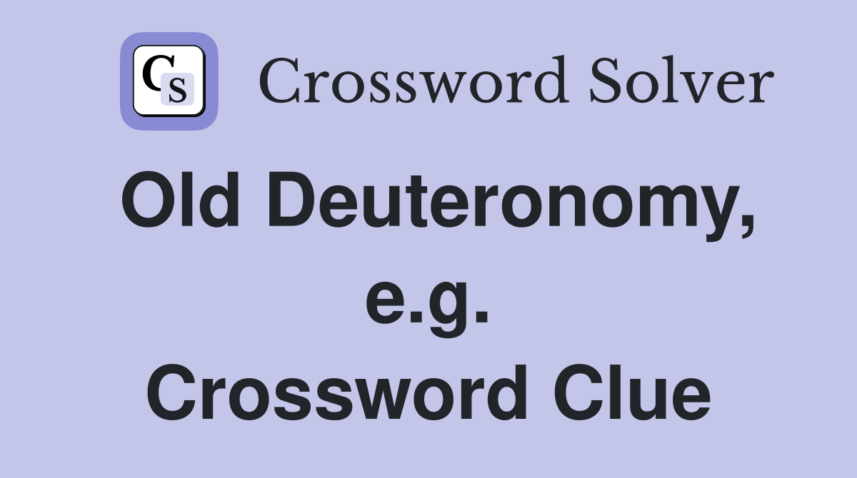 Old Deuteronomy, e.g. Crossword Clue