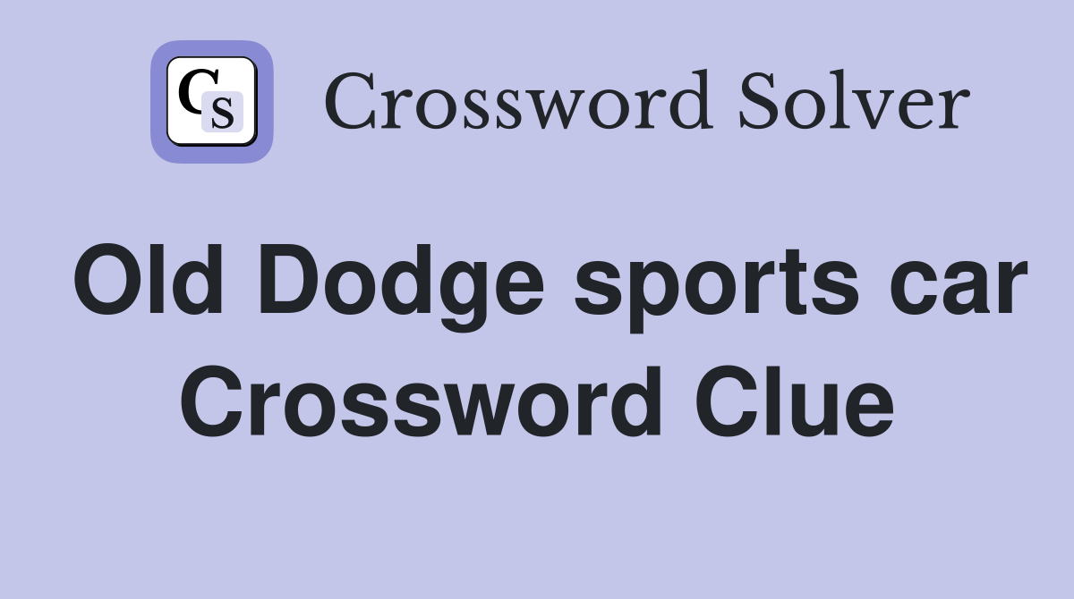 Old Dodge sports car Crossword Clue
