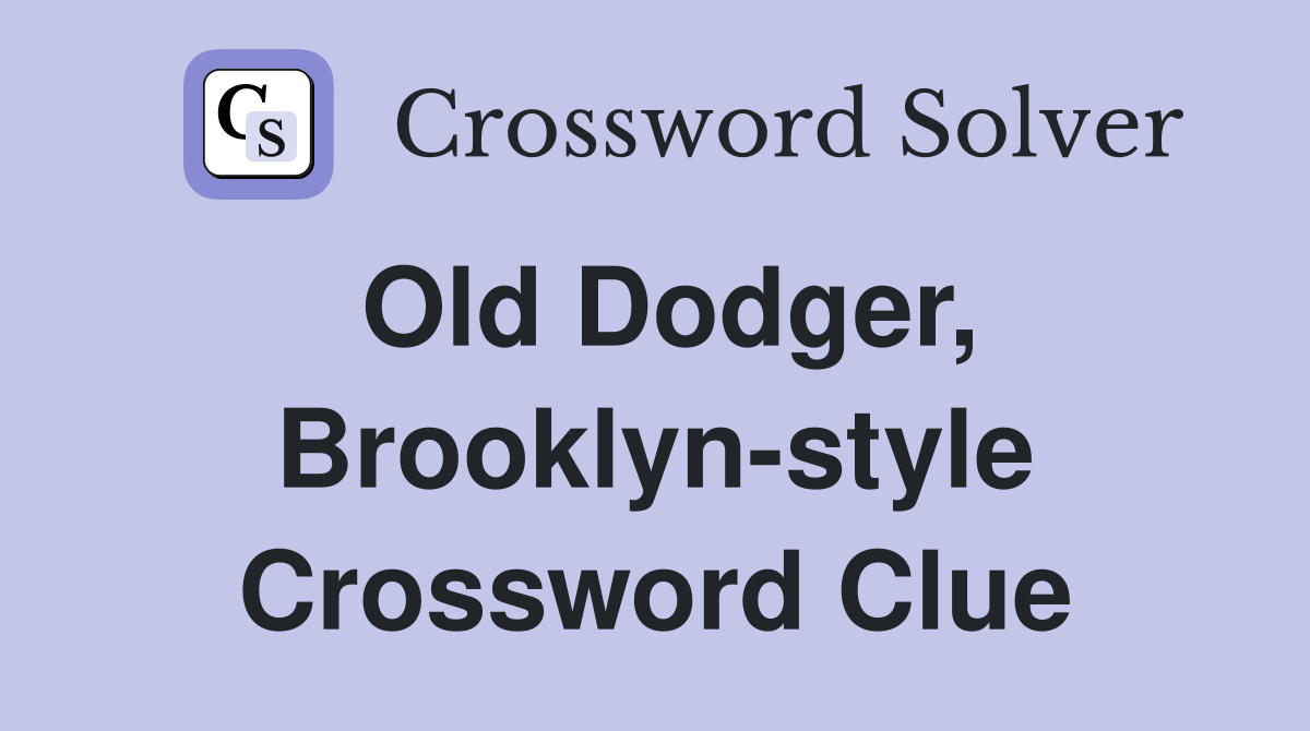 Old Dodger, Brooklyn-style Crossword Clue