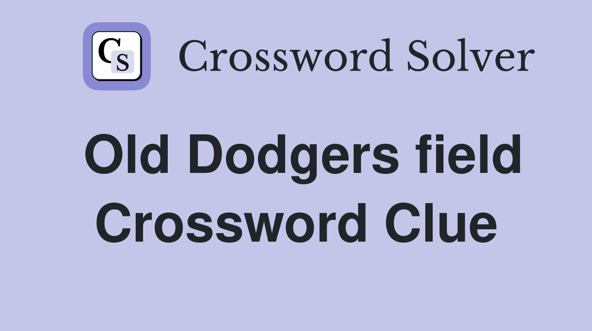 Old Dodgers field Crossword Clue