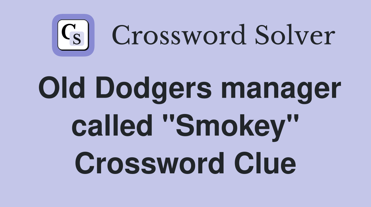 Old Dodgers manager called "Smokey" Crossword Clue