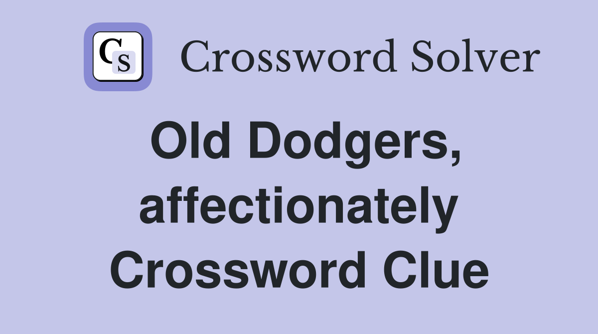 Old Dodgers, affectionately Crossword Clue