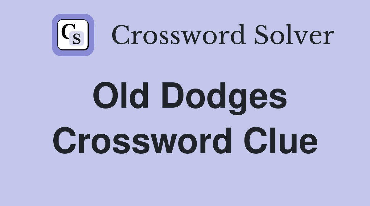 Old Dodges Crossword Clue