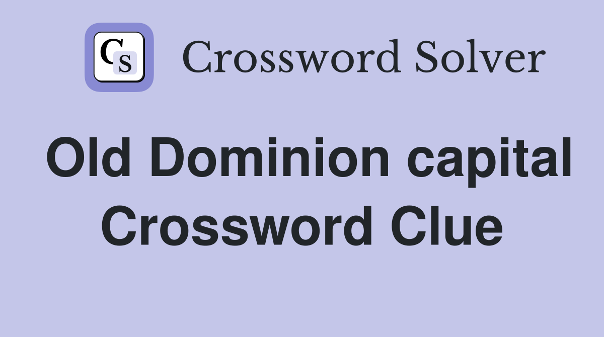 Old Dominion capital Crossword Clue