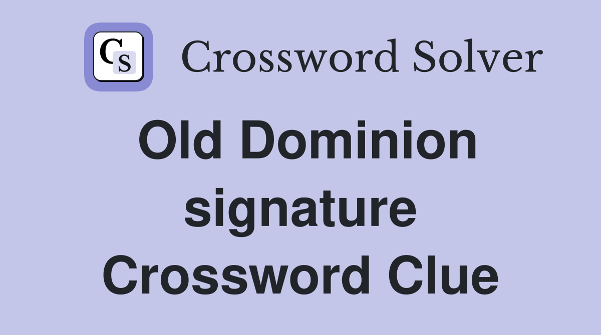 Old Dominion signature Crossword Clue