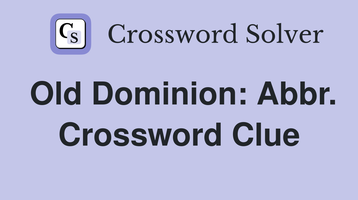 Old Dominion: Abbr. Crossword Clue