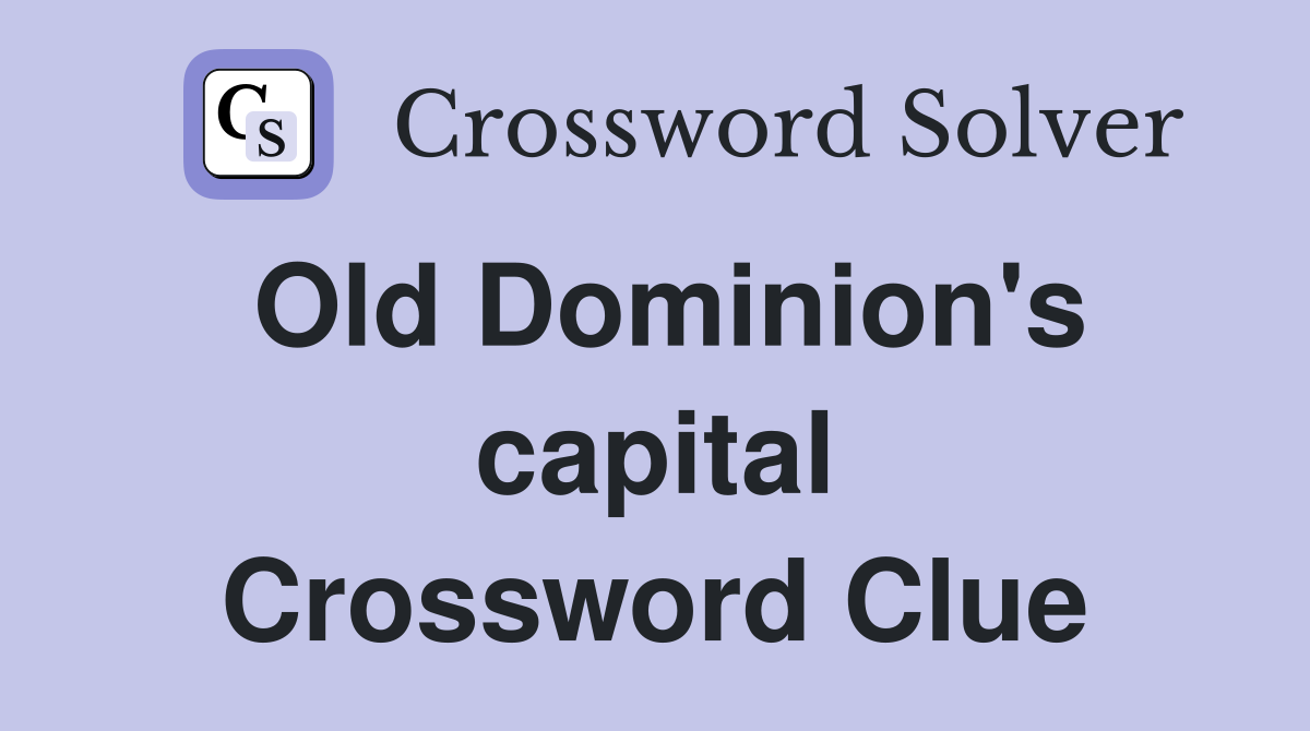 Old Dominion's capital Crossword Clue