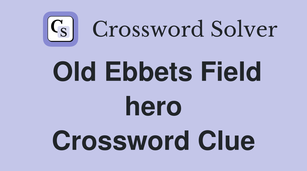 Old Ebbets Field hero Crossword Clue