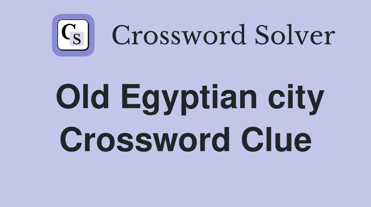 Old Egyptian city Crossword Clue