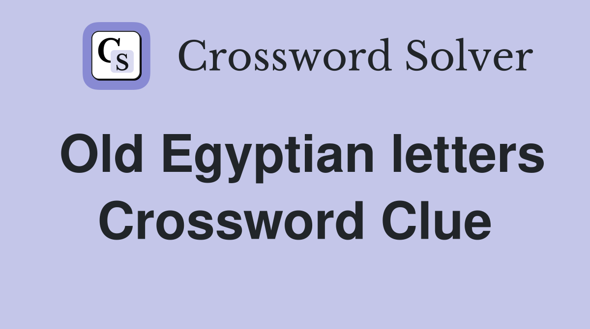 Old Egyptian letters Crossword Clue