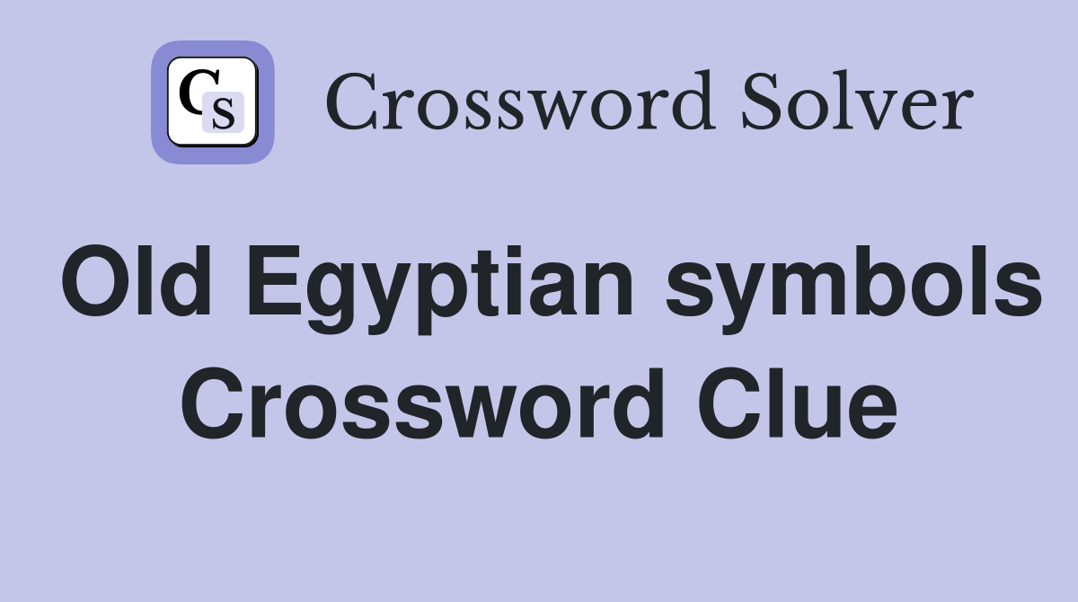 Old Egyptian symbols Crossword Clue