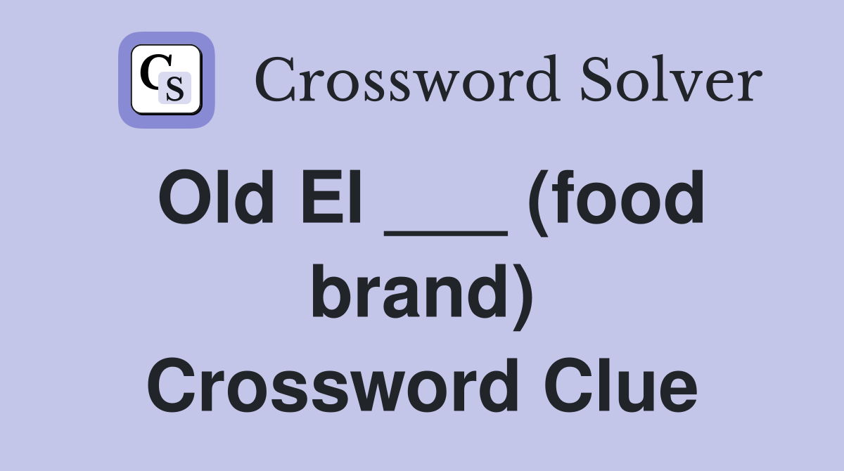 Old El ___ (food brand) Crossword Clue