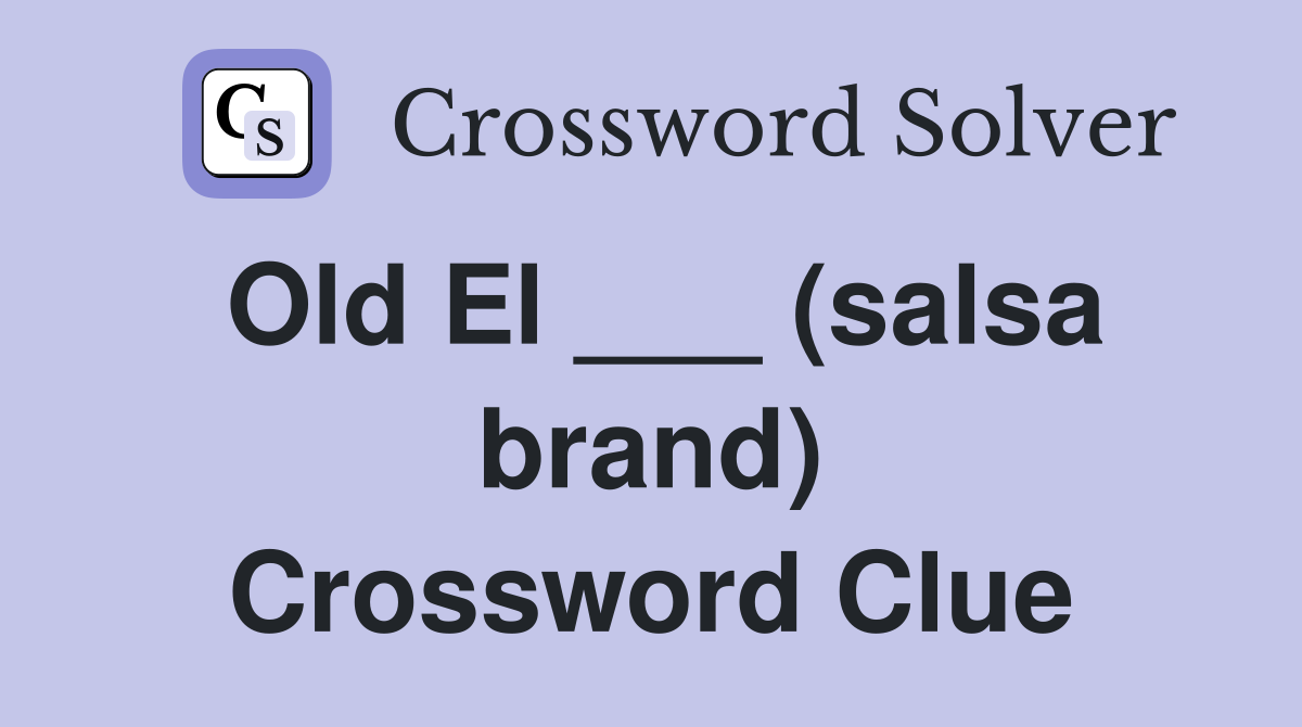 Old El ___ (salsa brand) Crossword Clue