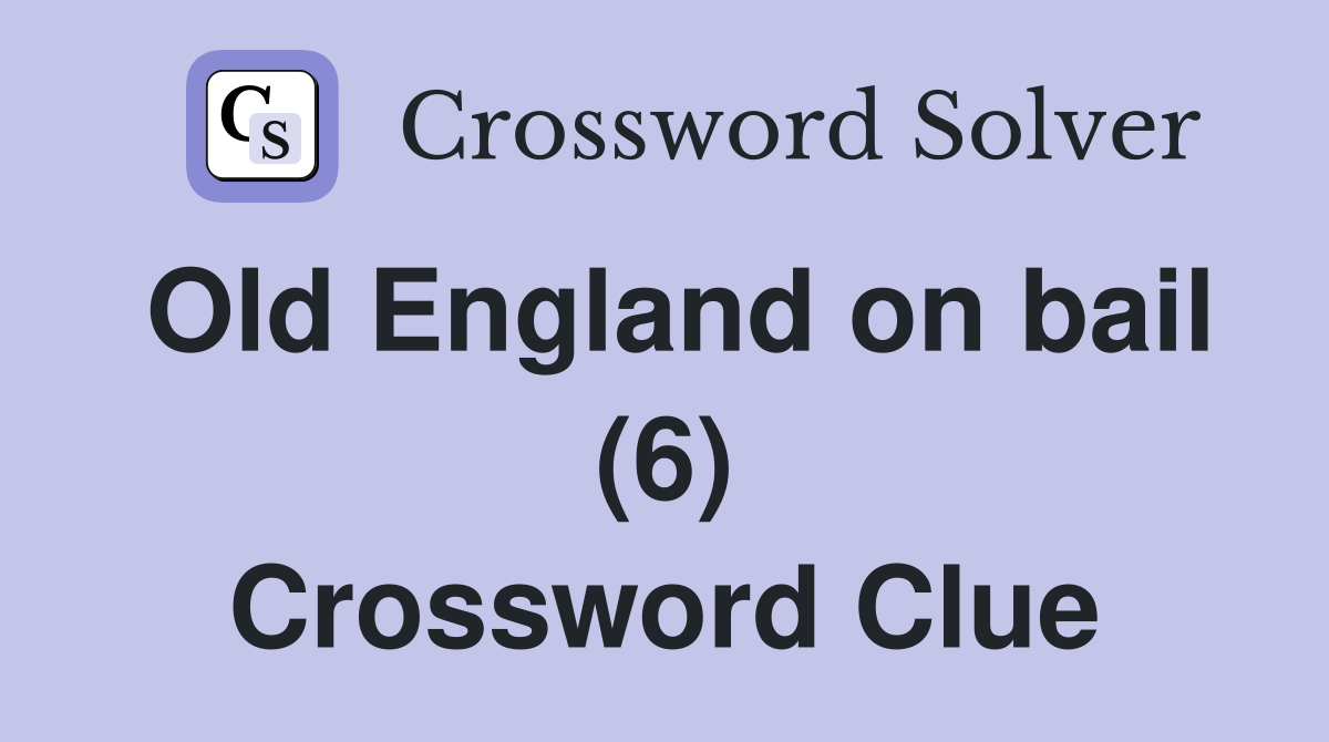 Old England on bail (6) Crossword Clue