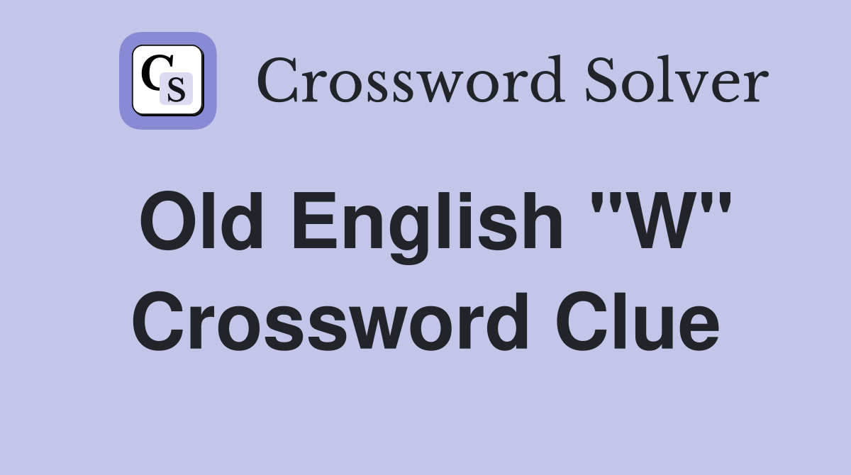 Old English "W" Crossword Clue