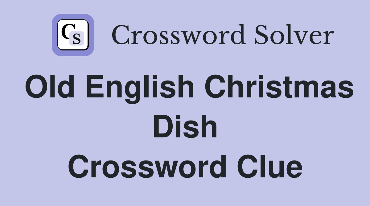 Old English Christmas Dish Crossword Clue