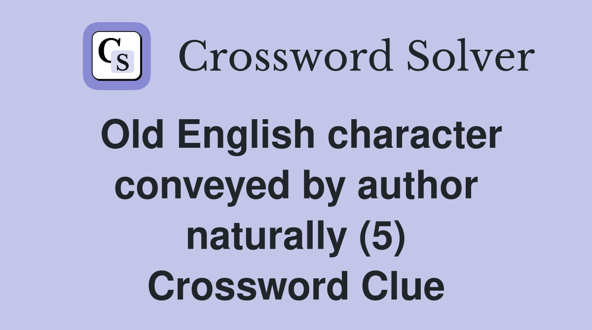 Old English character conveyed by author naturally (5) Crossword Clue