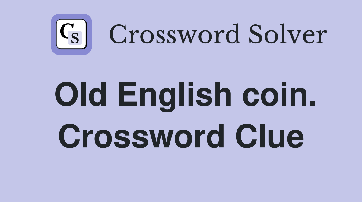 Old English coin. Crossword Clue
