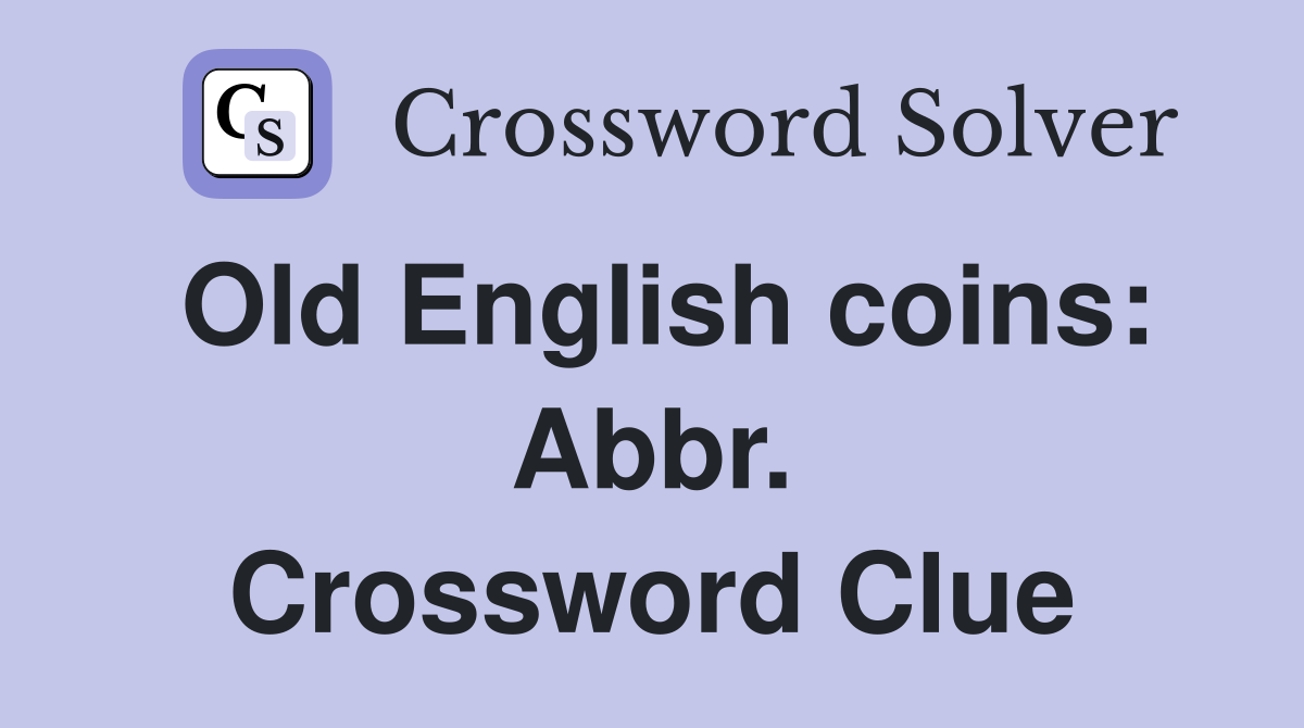 Old English coins: Abbr. Crossword Clue