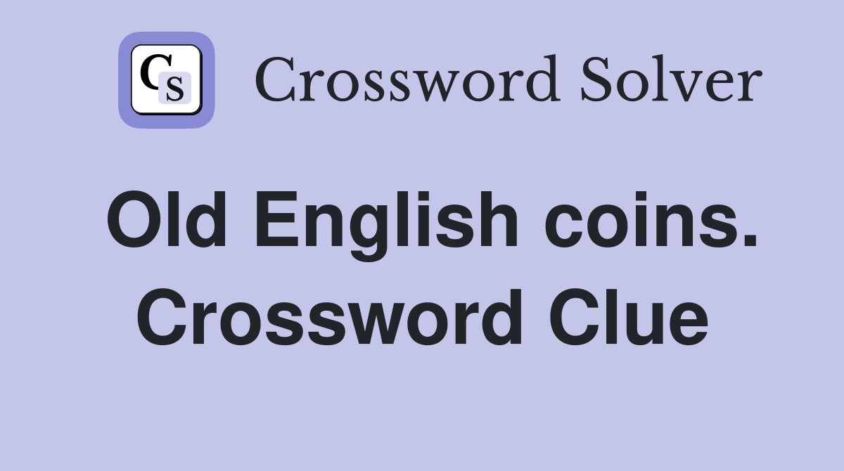 Old English coins. Crossword Clue