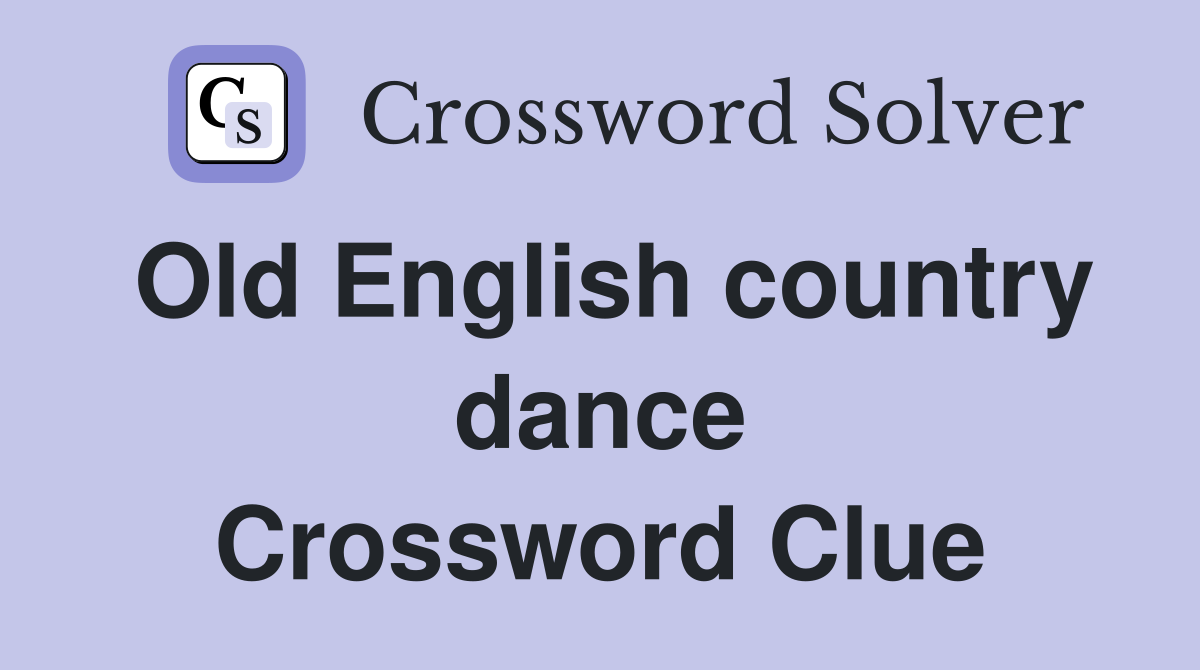 Old English country dance Crossword Clue
