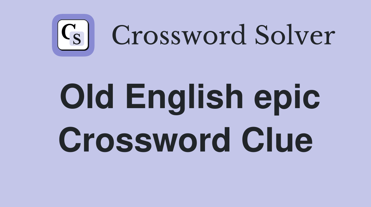 Old English epic Crossword Clue