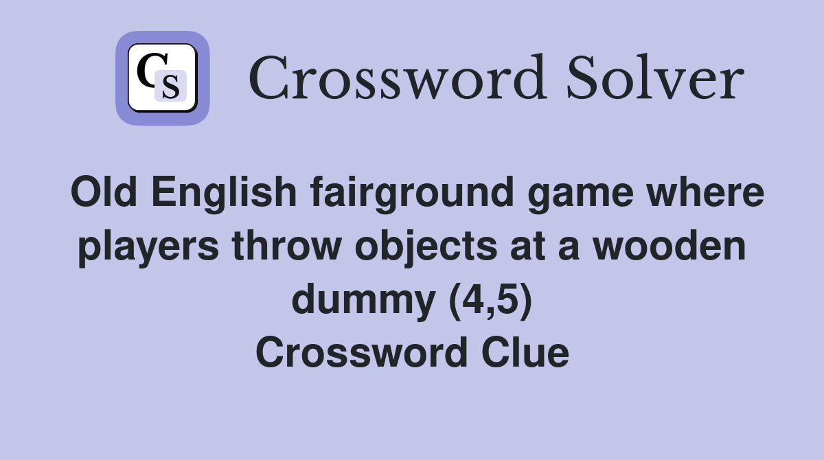 Old English fairground game where players throw objects at a wooden dummy (4,5) Crossword Clue