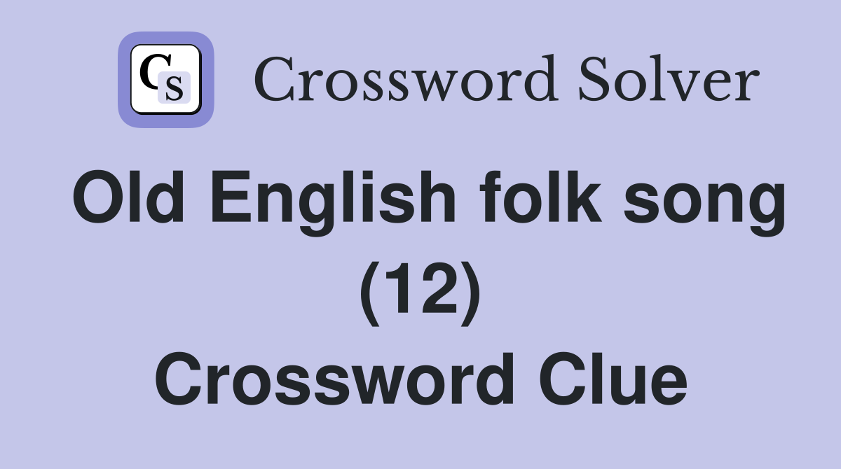 Old English folk song (12) Crossword Clue