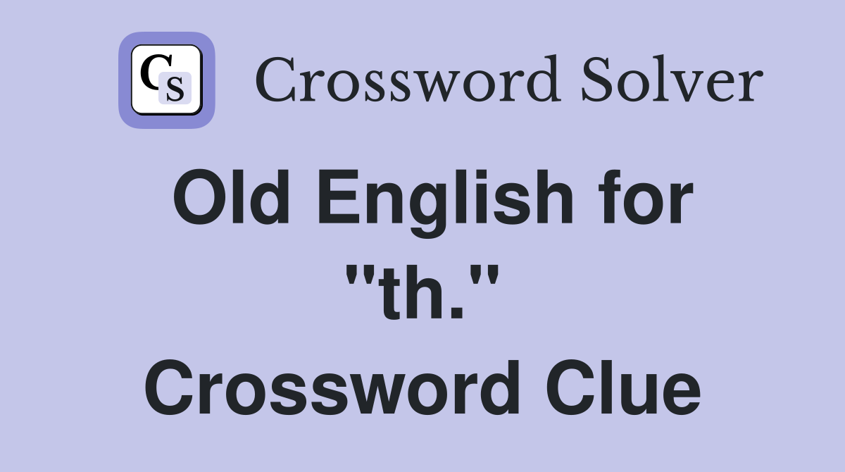 Old English for "th." Crossword Clue