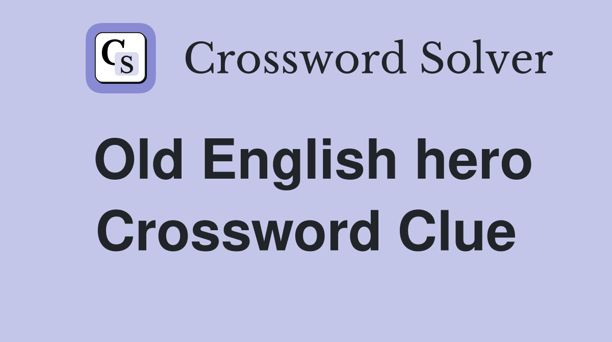 Old English hero Crossword Clue