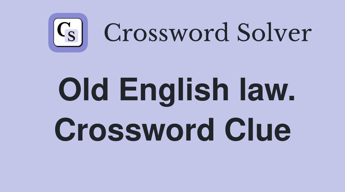 Old English law. Crossword Clue