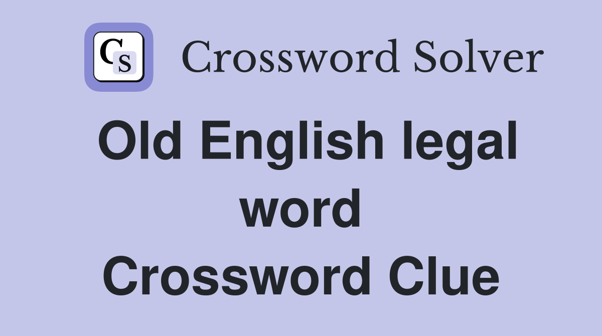 Old English legal word Crossword Clue