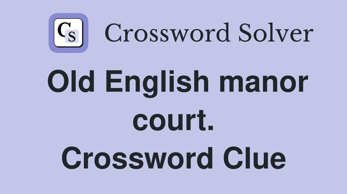 Old English manor court. Crossword Clue