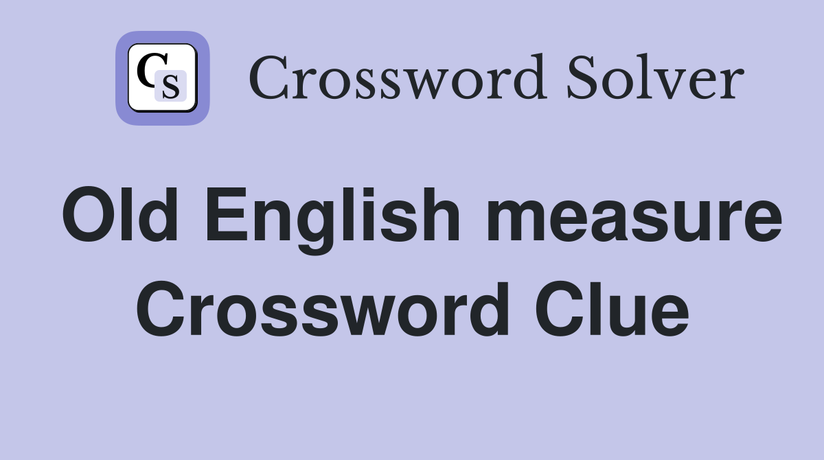 Old English measure Crossword Clue