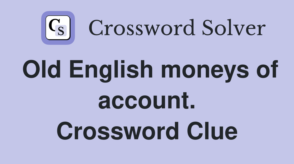 Old English moneys of account. Crossword Clue