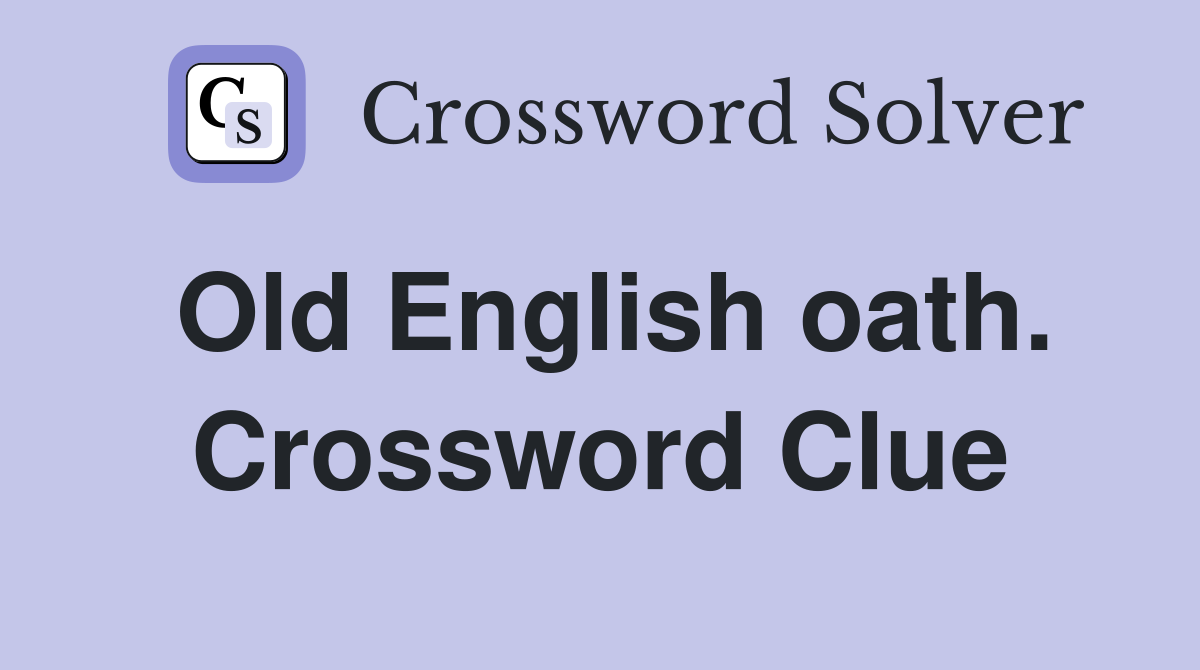 Old English oath. Crossword Clue