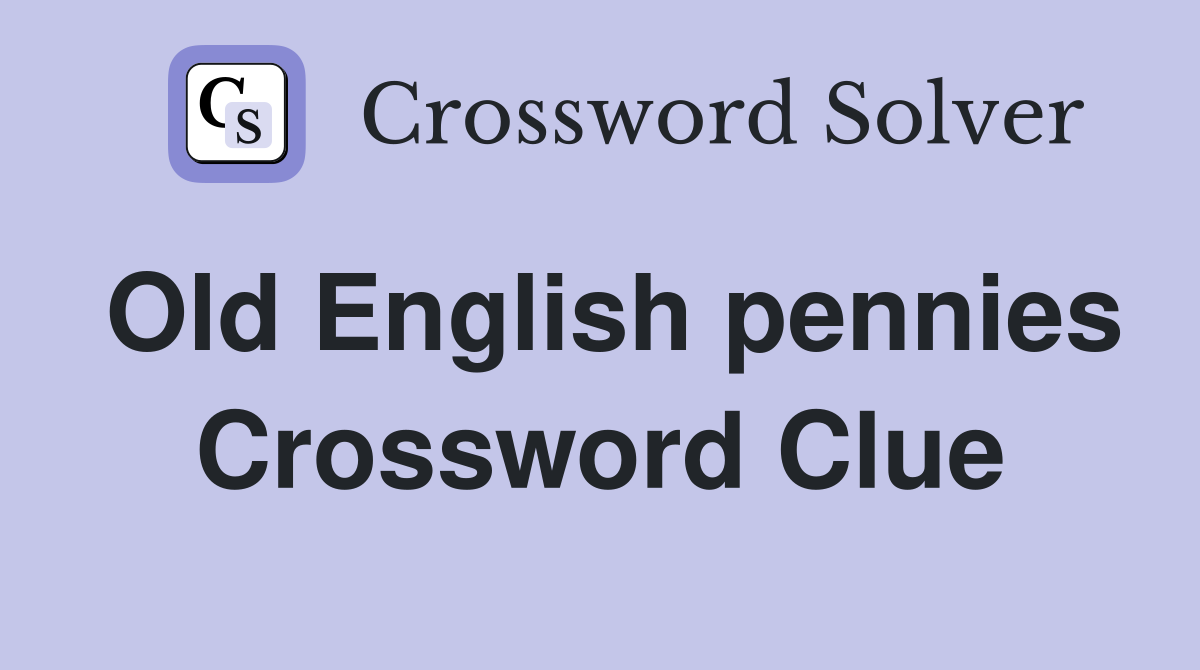 Old English pennies Crossword Clue