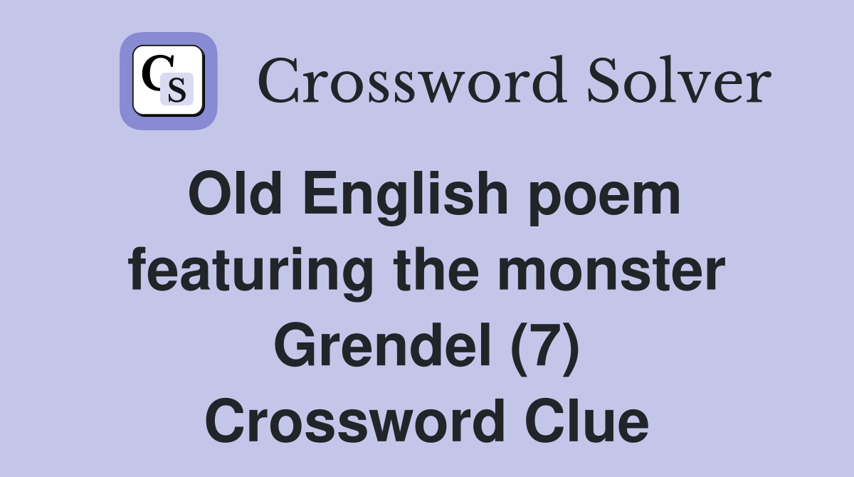 Old English poem featuring the monster Grendel (7) Crossword Clue