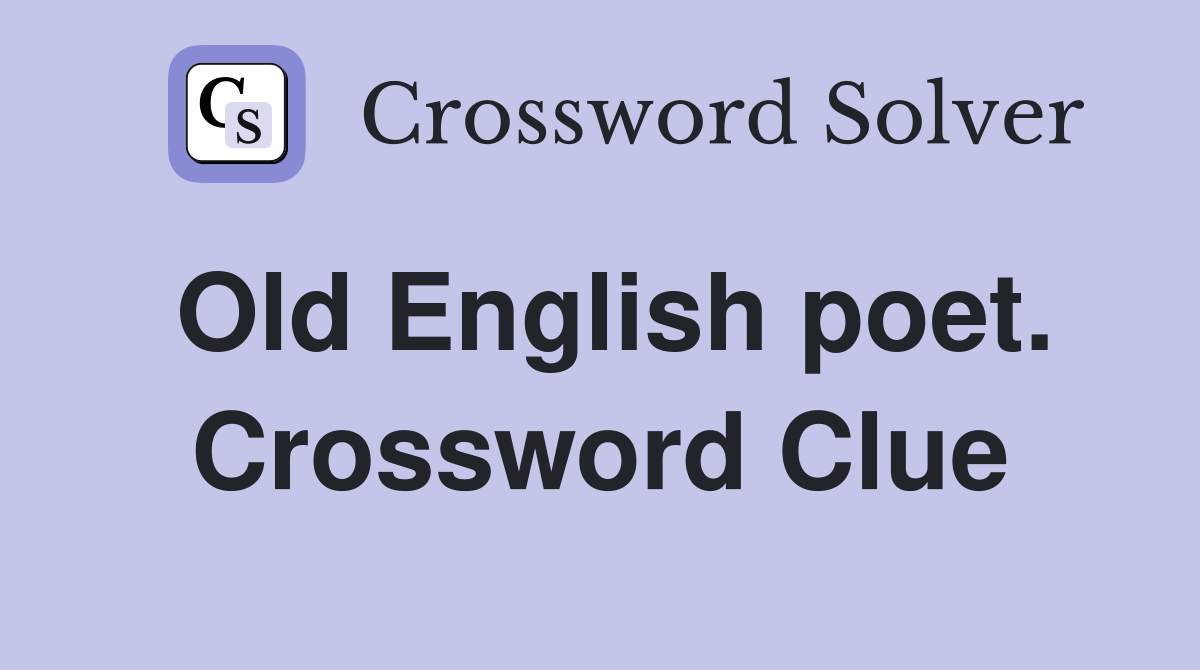 Old English poet. Crossword Clue