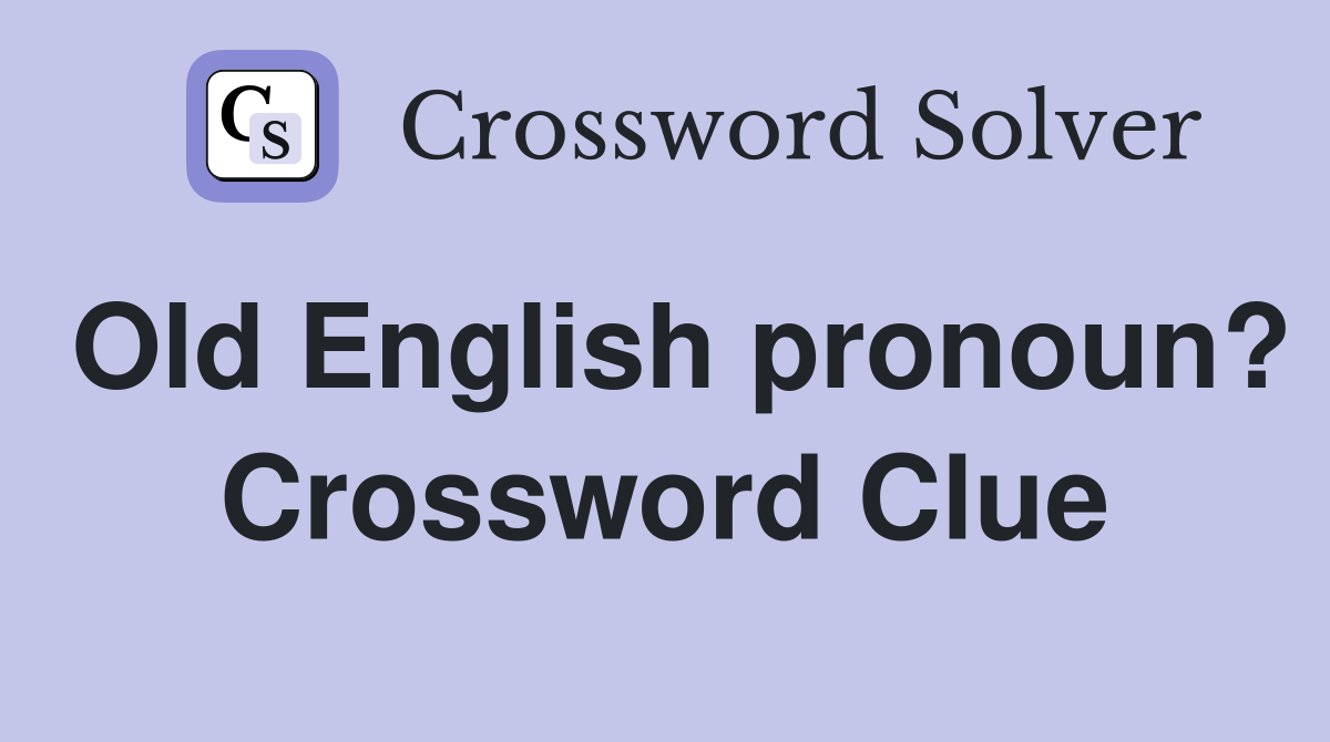 Old English pronoun? Crossword Clue