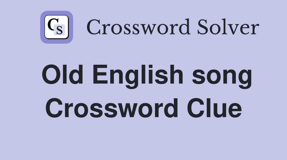 Old English song Crossword Clue