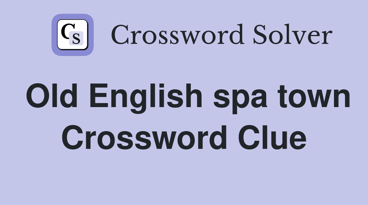 Old English spa town Crossword Clue
