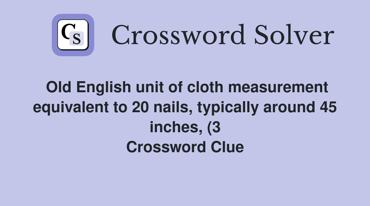 Old English unit of cloth measurement equivalent to 20 nails typically Old English unit of cloth measurement equivalent to 20 nails typically