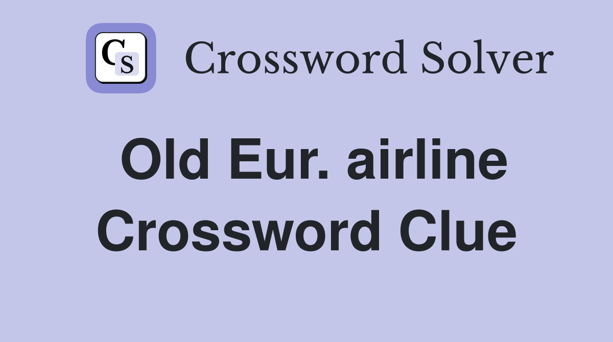 Old Eur. airline Crossword Clue