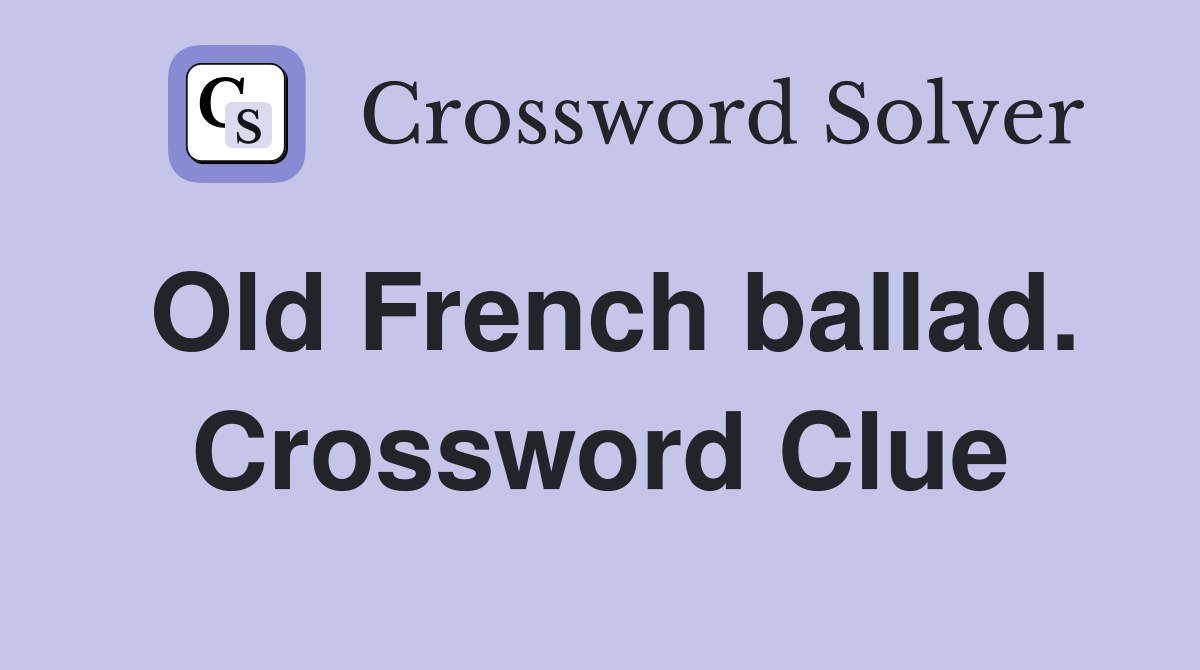 Old French ballad. Crossword Clue