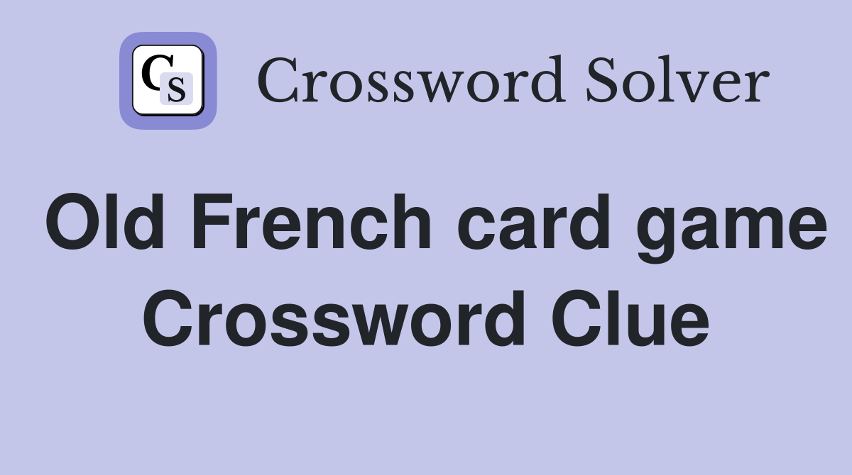 Old French card game Crossword Clue