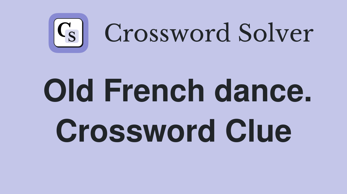 Old French dance. Crossword Clue