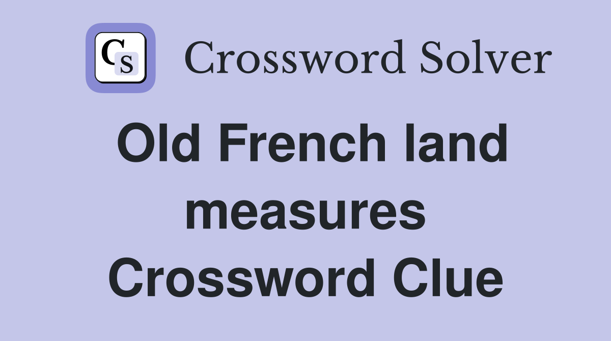 Old French land measures Crossword Clue